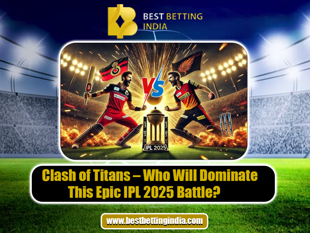 RCB vs SRH: Clash of Titans – Who Will Dominate This Epic IPL 2025 Battle?