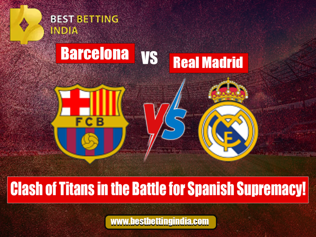 Barcelona vs Real Madrid: Clash of Titans in the Battle for Spanish Supremacy!