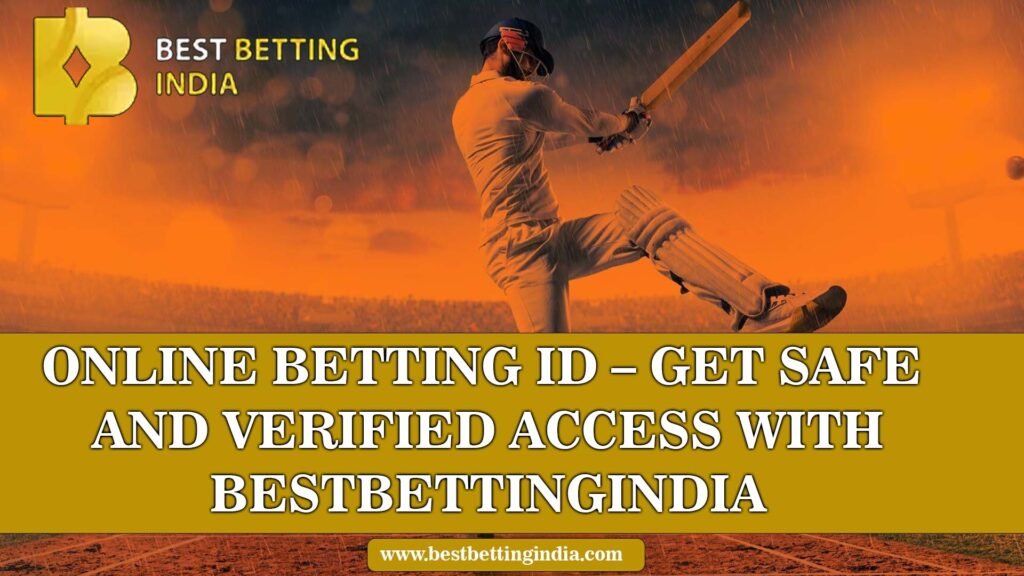 Online Betting ID – Get safe and verified access with bestbettingindia