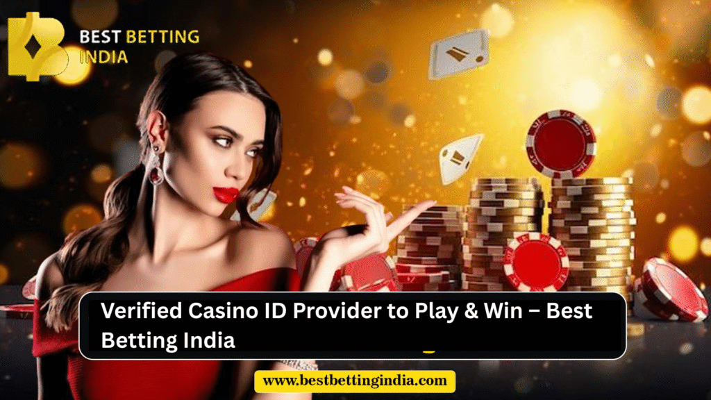 Verified Casino ID Provider to Play & Win – Best Betting India